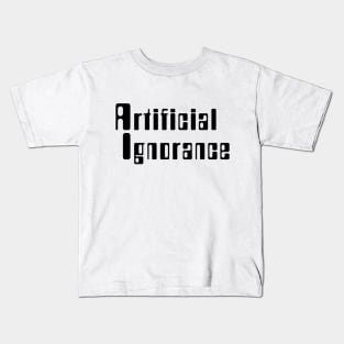 Artificial Ignorance Kids T-Shirt